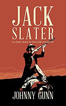 Jack Slater: A Long Year In Outlaw Country