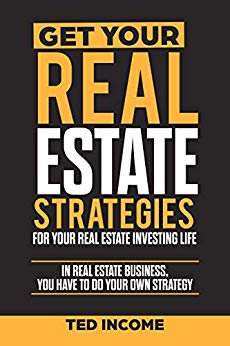 Get Your Real Estate Strategies for Your Real Estate Investing: In real estate business, you have to do your own strategy.