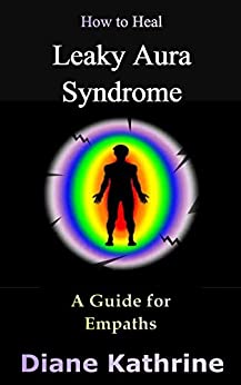How to Heal Leaky Aura Syndrome: A Guide for Empaths