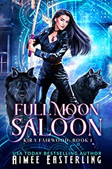 Full Moon Saloon (Kira Fairwood Book 1)