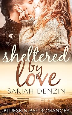 Sheltered by Love: A Grumpy Sunshine Small Town Romantic Suspense (Blueskin Bay Romances Book 1)