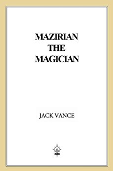 Mazirian the Magician: (previously titled The Dying Earth) (The Dying Earth series Book 1)