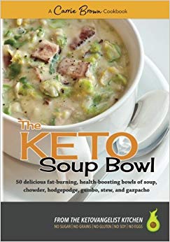The KETO Soup Bowl: 50 delicious fat-burning, health-boosting bowls of soup, chowder, hodgepodge, gumbo, stew, and gazpacho
