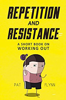 Repetition and Resistance: A Short Book on Working Out