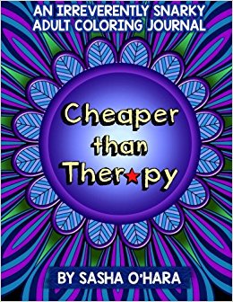 Cheaper than Therapy: An Irreverently Snarky Adult Coloring Journal (Irreverent Book) (Volume 6)