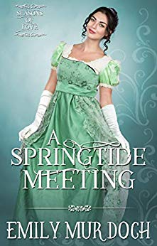 A Springtide Meeting: A Sweet Regency Romance (Seasons of Love Book 1)