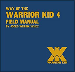 Way of the Warrior Kid 4 Field Manual - Top-Selling New Release, Tackling Kids Bullying and Self-Empowerment