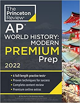 Princeton Review AP World History: Modern Premium Prep, 2022: 6 Practice Tests   Complete Content Review   Strategies & Techniques (2022) (College Test Preparation)