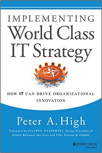 Implementing World Class IT Strategy How IT Can Drive Organizational Innovation