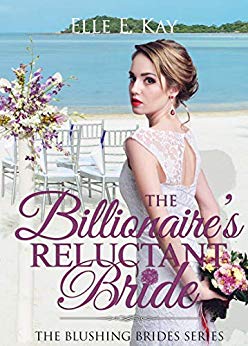 The Billionaire's Reluctant Bride (The Blushing Brides Series Book 3)
