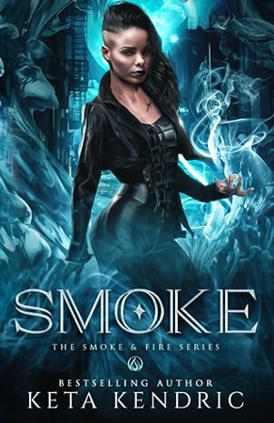 Smoke: (The Smoke & Fire Series) Paranormal Romance (Smoke & Fire (Paranormal Romance))