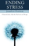 Ending Stress A Practical Guide to Nondual Meditation Personal Transformation - Spiritual and Mental Healing Volume 1