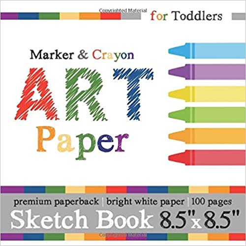 Sketch Book for Toddlers: Marker & Crayon Art Paper: 8.5" x 8.5" Square Format for Ages 1-3