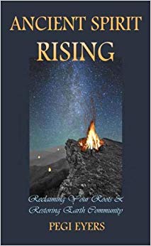 Ancient Spirit Rising: Reclaiming Your Roots & Restoring Earth Community