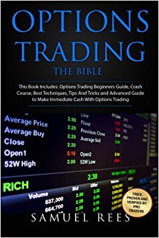 Options Trading: THE BIBLE This Book Includes: The beginners Guide   The Crash Course   The Best Techniques   Tips and Tricks   The Advanced Guide To ... Cash With Options Trading (Volume 14)
