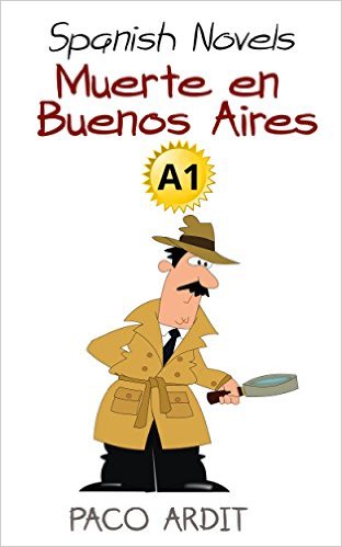 Spanish Novels Muerte en Buenos Aires Spanish Novels for Beginners - A1 Spanish Edition