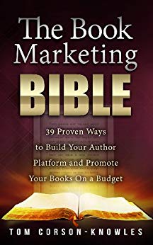 The Book Marketing Bible: 39 Proven Ways to Build Your Author Platform and Promote Your Books On a Budget (Kindle Publishing Bible 5)
