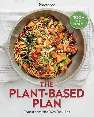 Prevention The Plant-Based Plan: Transform the Way You Eat (100  Easy Recipes)