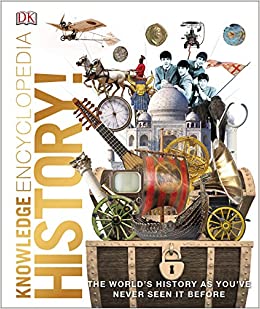 Knowledge Encyclopedia History!: The Past as You've Never Seen it Before (Knowledge Encyclopedias)