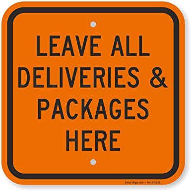 SmartSign Aluminum Sign, Legend"Leave All Deliveries and Packages Here", 12" Square, Black on Orange