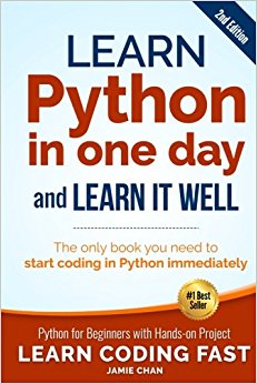 Learn Python in One Day and Learn It Well (2nd Edition): Python for Beginners with Hands-on Project. The only book you need to start coding in Python immediately (Learn Coding Fast) (Volume 1)