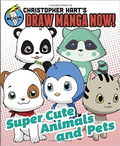 Supercute Animals and Pets: Christopher Hart's Draw Manga Now!