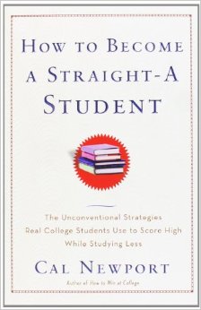 How to Become a Straight-A Student The Unconventional Strategies Real College Students Use to Score High While Studying Less
