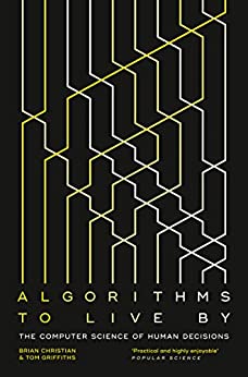 Algorithms to Live By: The Computer Science of Human Decisions (English Edition)