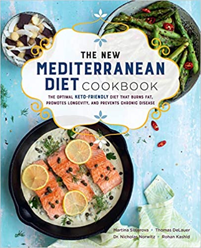 The New Mediterranean Diet Cookbook: The Optimal Keto-Friendly Diet that Burns Fat, Promotes Longevity, and Prevents Chronic Disease (16) (Keto for Your Life)