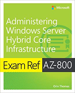 Exam Ref AZ-800 Administering Windows Server Hybrid Core Infrastructure (3570357)