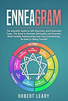 Enneagram: The Scientific Guide to Self-Discovery and Personality Types, The Road to Increase Spirituality and Empathy. Build Healthy Relationships and Stop Overthinking. Go back to Being Yourself