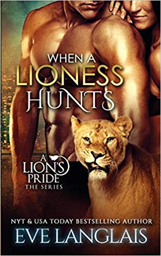When a Lioness Hunts (A Lion's Pride)