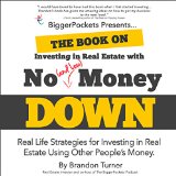 The Book on Investing In Real Estate with No and Low Money Down Real Life Strategies for Investing in Real Estate Using Other Peoples Money
