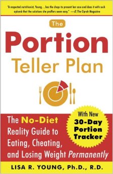 The Portion Teller Plan: The No Diet Reality Guide to Eating, Cheating, and Losing Weight Permanently