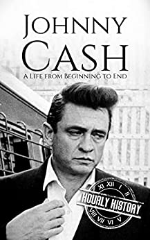 Johnny Cash: A Life from Beginning to End (Biographies of Musicians)