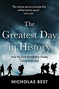 The Greatest Day in History: How the Great War really ended