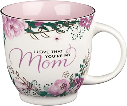 Mug Ceramic I Love That You're My Mom