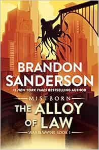 The Alloy of Law: A Mistborn Novel (The Mistborn Saga, 4)