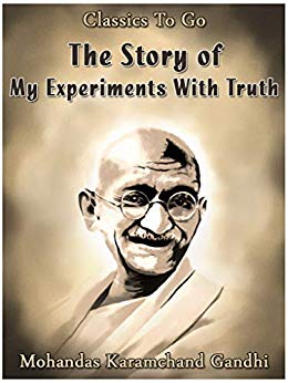 The Story of My Experiments With Truth (Classics To Go)