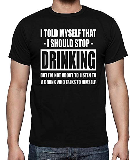 I Told Myself I Should Stop Drinking Funny Party Humor Men's T-Shirt
