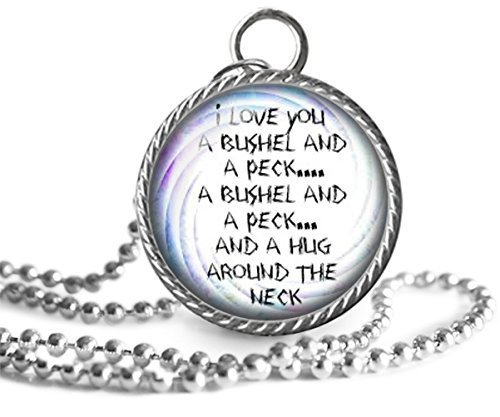 Love Quote Necklace, I Love You A Bushel And A Peck Pendant Handmade