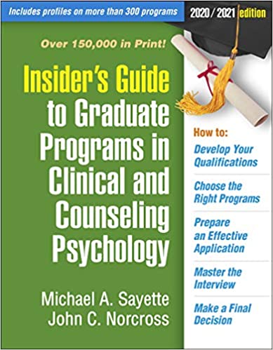 Insider's Guide to Graduate Programs in Clinical and Counseling Psychology: 2020/2021 Edition (Insider's Guide To Graduate Programs In Clinical and Psychology)