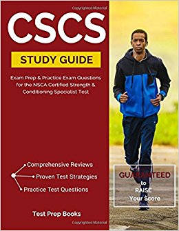 CSCS Study Guide: Exam Prep & Practice Exam Questions for the NSCA Certified Strength & Conditioning Specialist Test