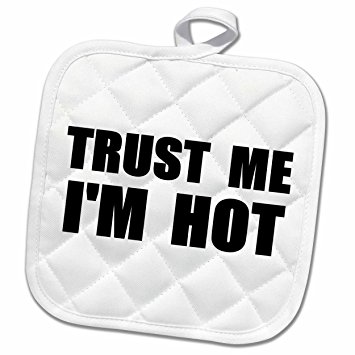 3dRose InspirationzStore Trust me series - Trust me Im Hot - funny self-love text - fun humor humorous - 8x8 Potholder (phl_195608_1)