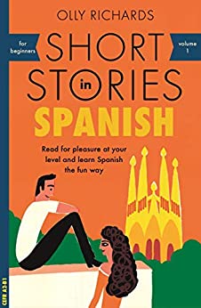 Short Stories in Spanish for Beginners: Read for pleasure at your level, expand your vocabulary and learn Spanish the fun way! (Teach Yourself Foreign ... Graded Reader Series nº 1) (Spanish Edition)