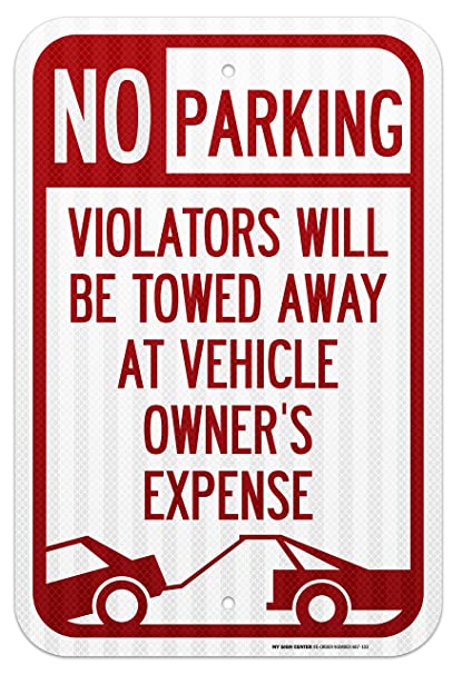 No Parking Violators Will Be Towed Away at Vehicle Owner's Expense Sign - 12" X 18" - 0.63 3M Engineer Grade Prismatic Reflective Aluminum - Made in USA - UV Protected and Weatherproof - A87-103