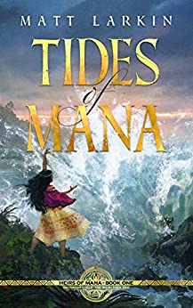 Tides of Mana: Eschaton Cycle (Heirs of Mana Book 1)