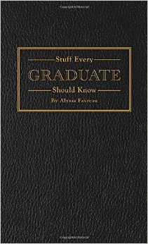 Stuff Every Graduate Should Know: A Handbook for the Real World (Stuff You Should Know)