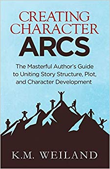 Creating Character Arcs: The Masterful Author's Guide to Uniting Story Structure: Volume 7 (Helping Writers Become Authors)