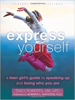 Express Yourself: A Teen Girl’s Guide to Speaking Up and Being Who You Are (The Instant Help Solutions Series)
